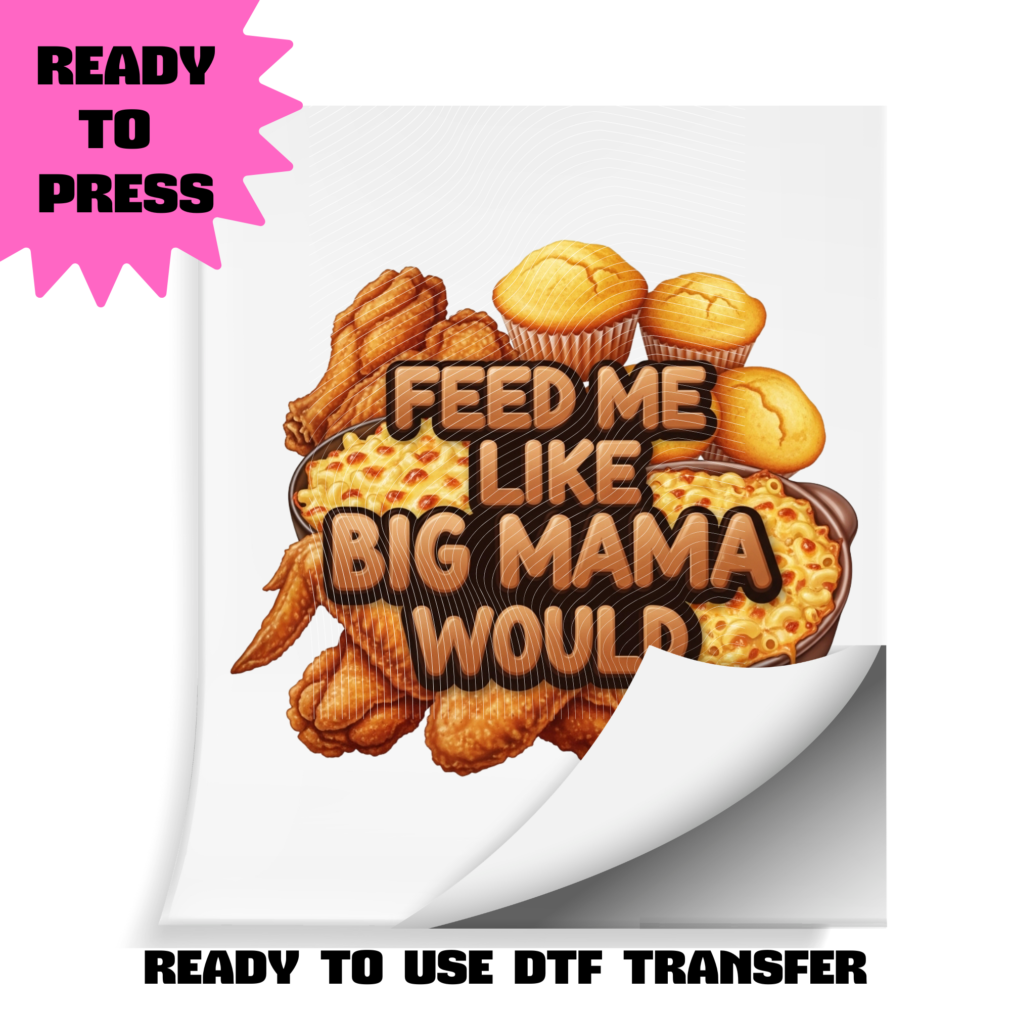 Feed Me Like Big Mama Would DTF Transfer | Ready to Press Heat Transfer | Funny Soul Food / Thanksgiving / Cookout Shirt Transfer | ~10.5" Wide
