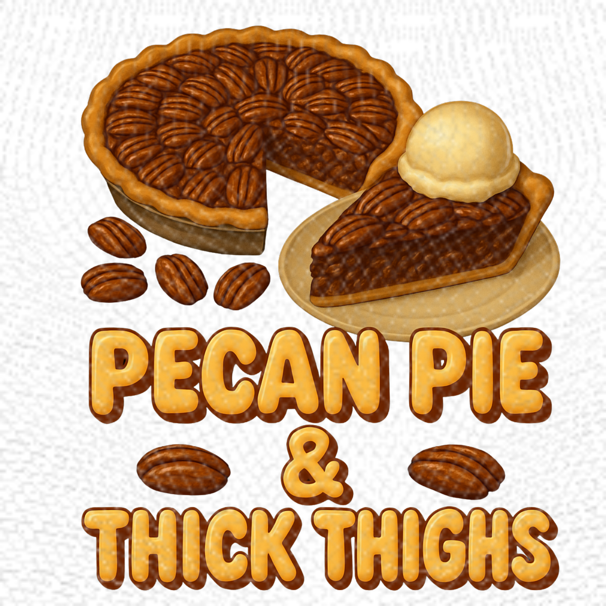 Pecan Pie & Thick Thighs | PNG | Instant Download | Sublimation & DTF Clipart | 300 DPI