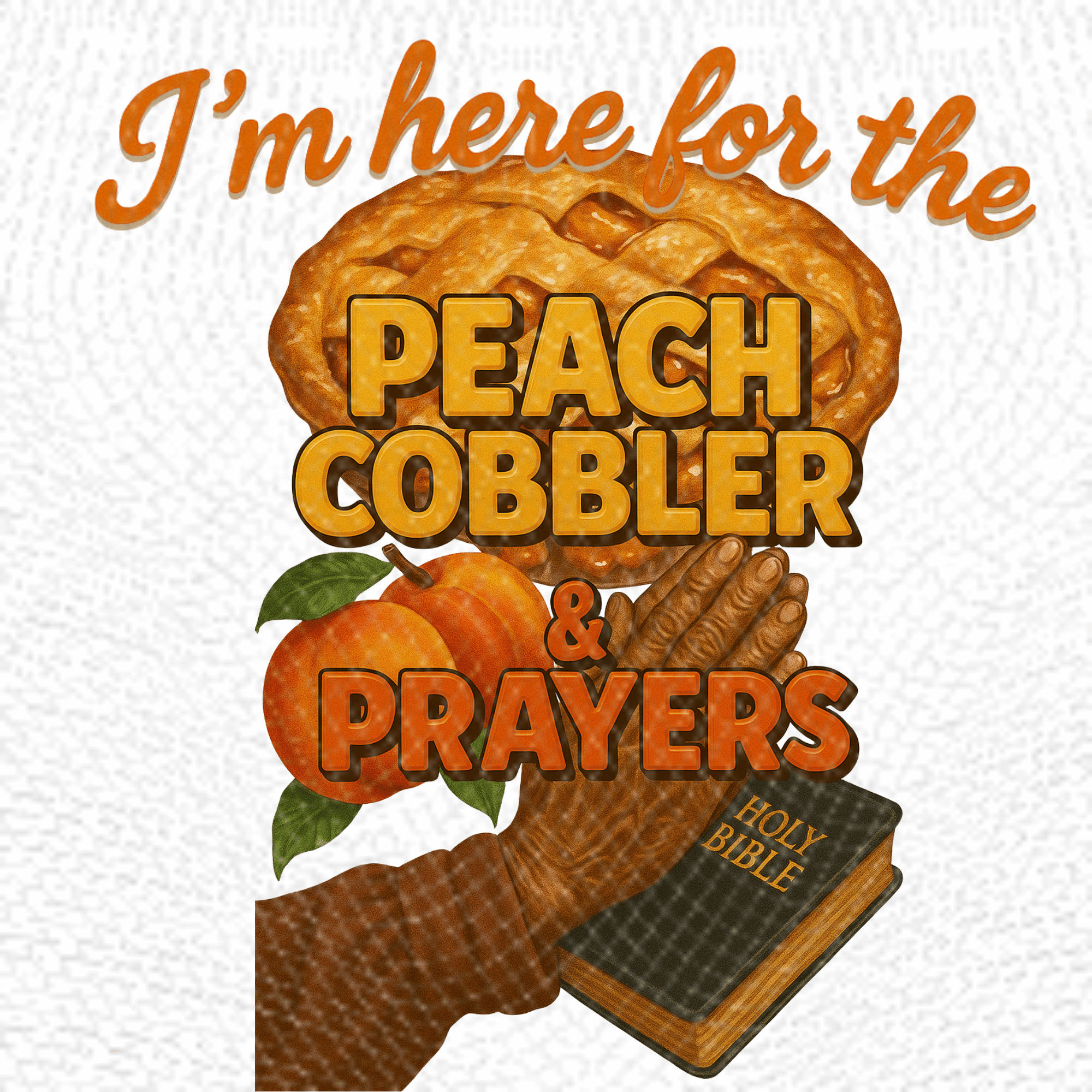 Peach Cobbler & Prayers | PNG | Instant Download | Sublimation & DTF Clipart | 300 DPI