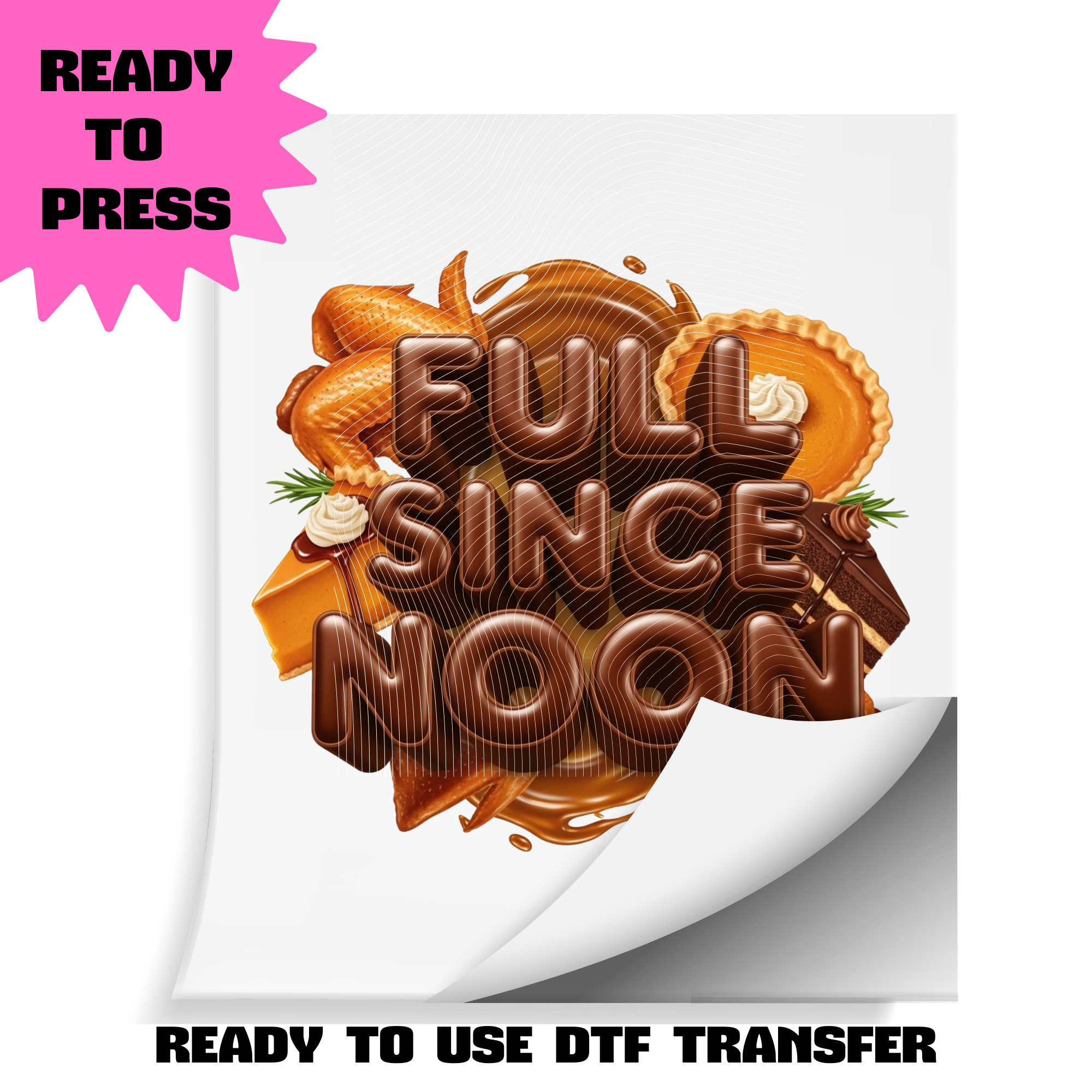 Full Since Noon DTF Transfer | Ready to Press Heat Transfer | Funny Thanksgiving / Friendsgiving Shirt Transfer | ~10.5" Wide