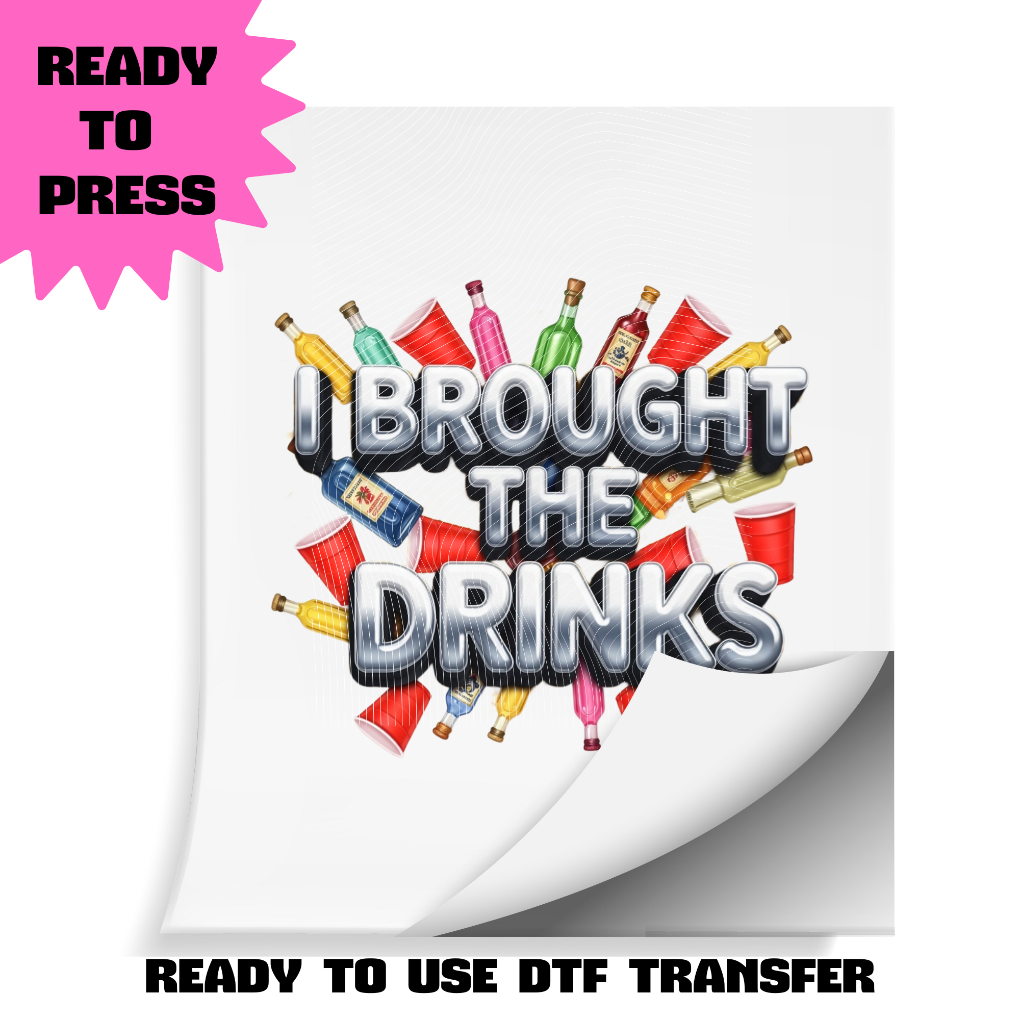 I Brought The Drinks – Ready to Press DTF Transfer