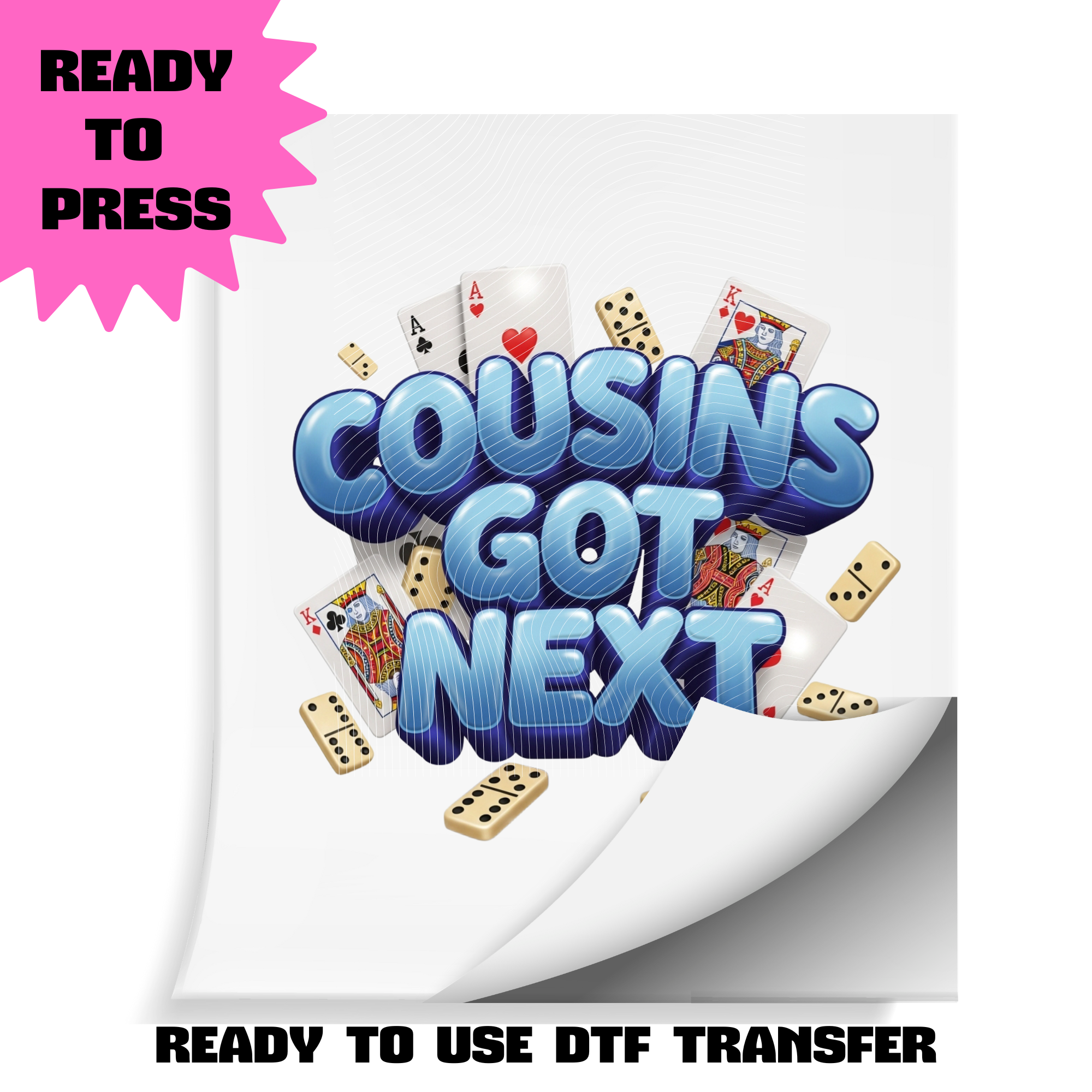 Cousins Got Next DTF Transfer | Ready to Press Heat Transfer | Family Reunion / Game Night / Cookout Shirt Transfer | ~10.5" Wide