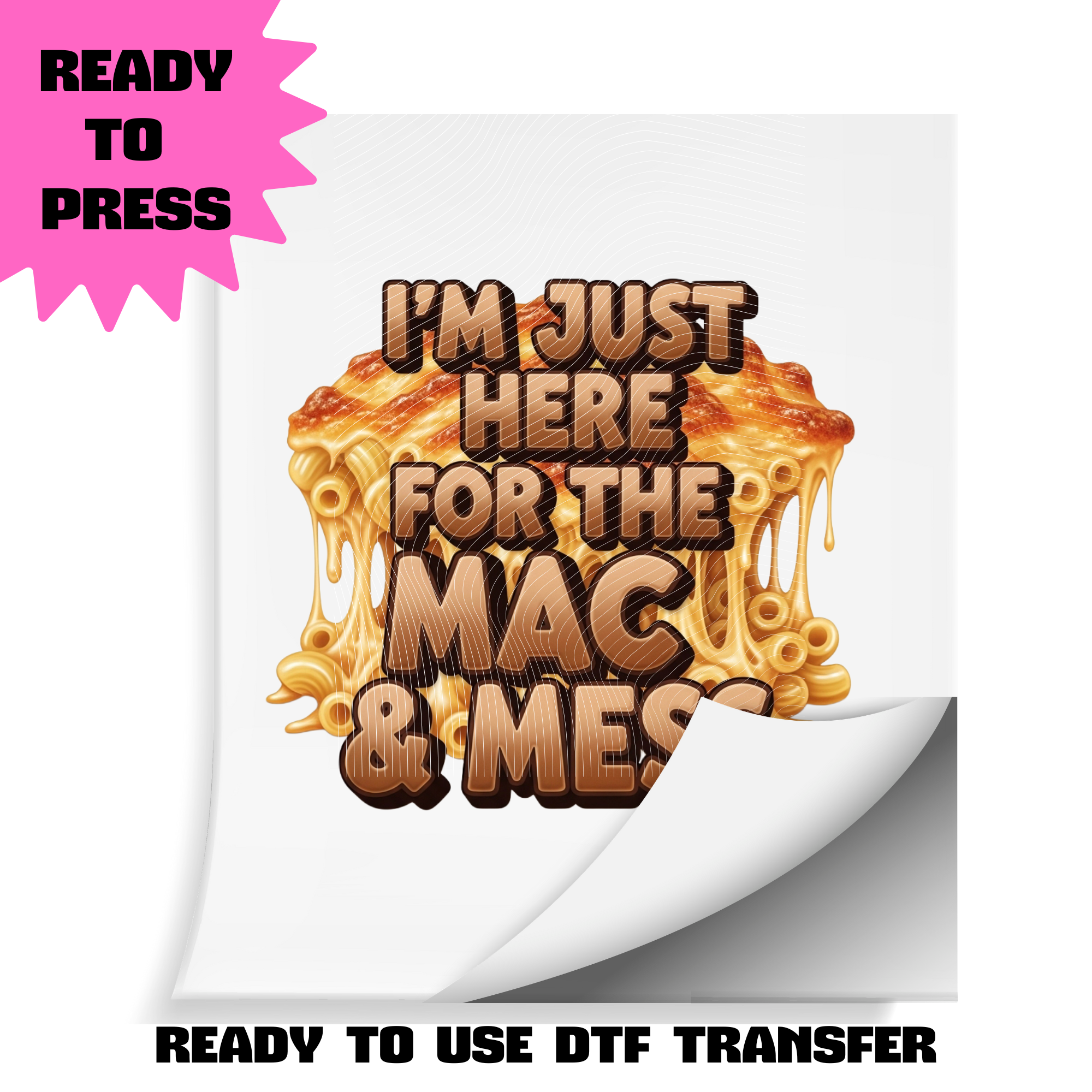 I’m Just Here for the Mac & Mess – Ready to Press DTF Transfer - Thanksgiving Fun