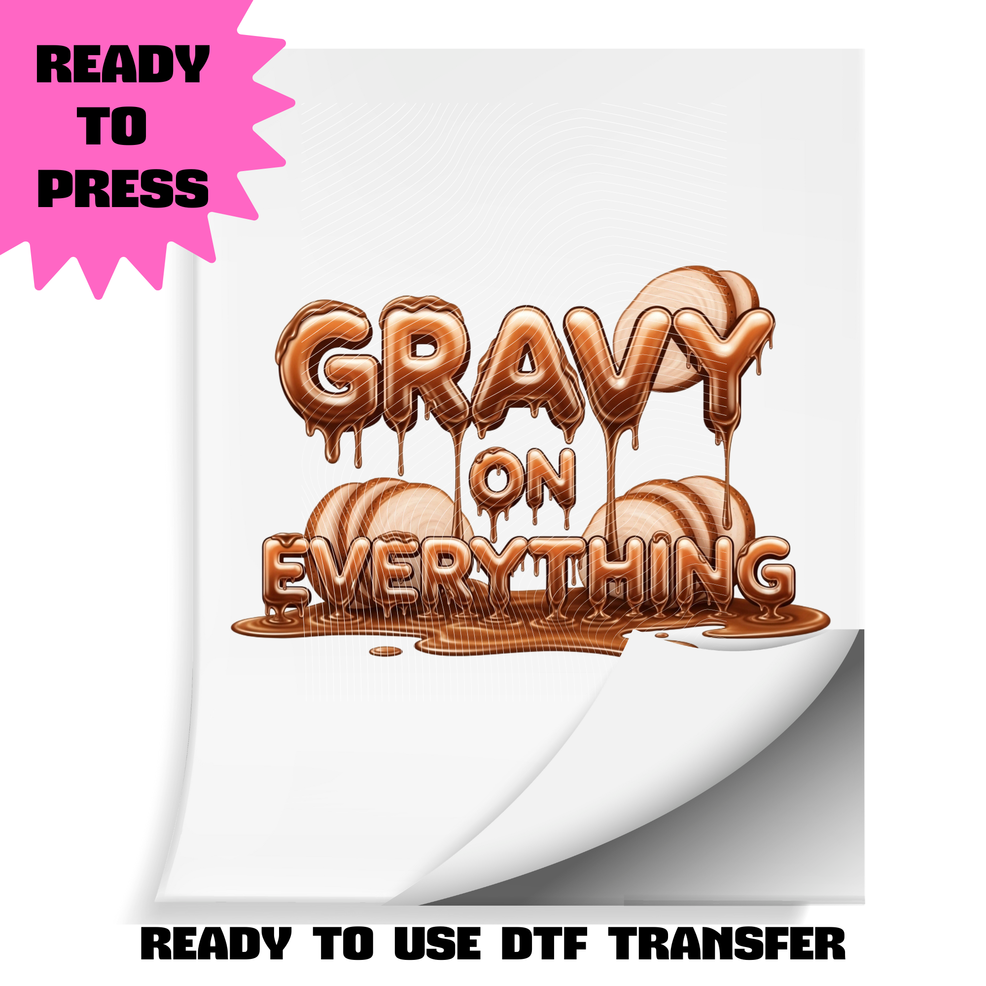 Gravy on Everything DTF Transfer | Ready to Press Heat Transfer | Funny Thanksgiving / Soul Food Shirt Transfer | ~10.5" Wide