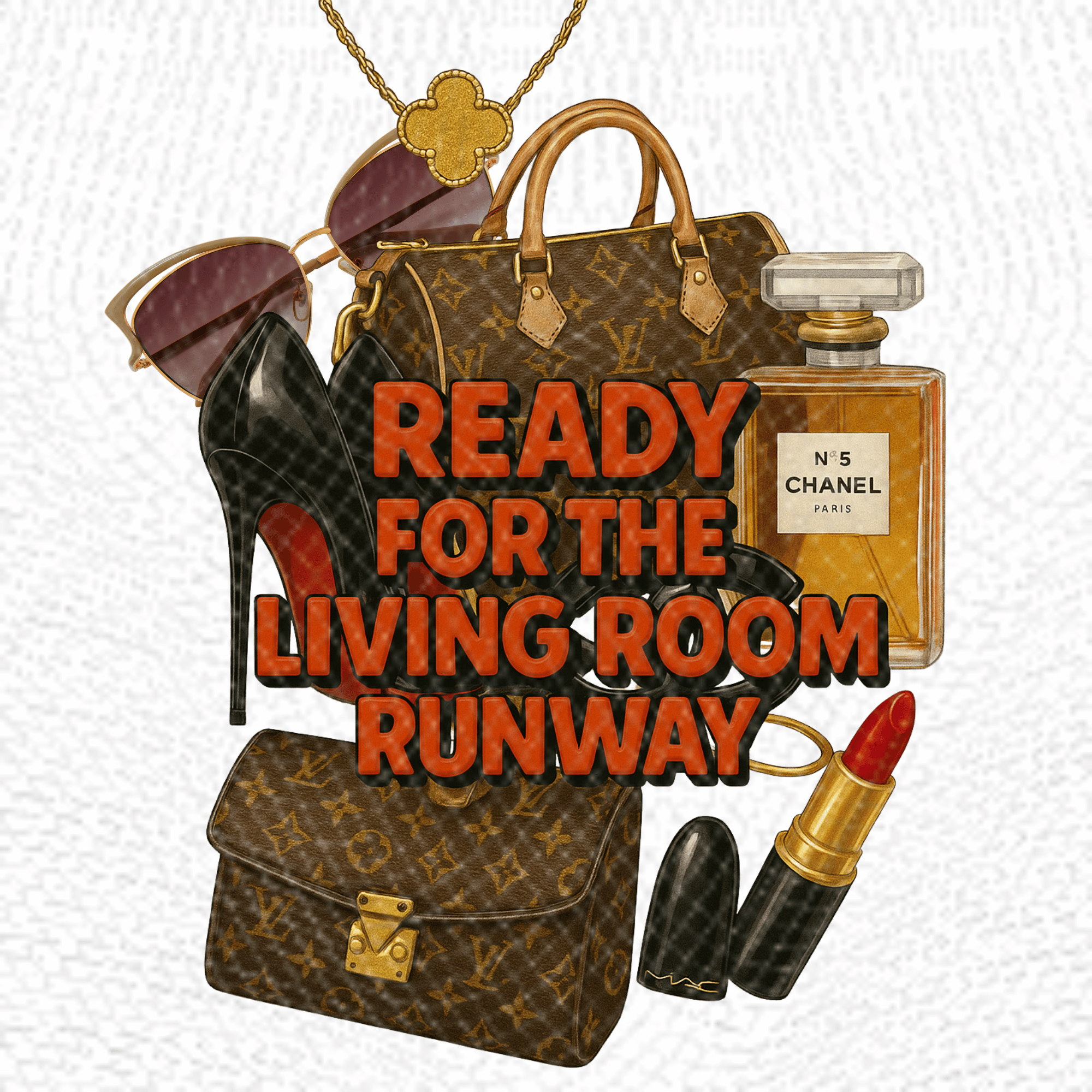 Ready for the Living Room Runway | PNG | Instant Download | Sublimation & DTF Clipart | 300 DPI