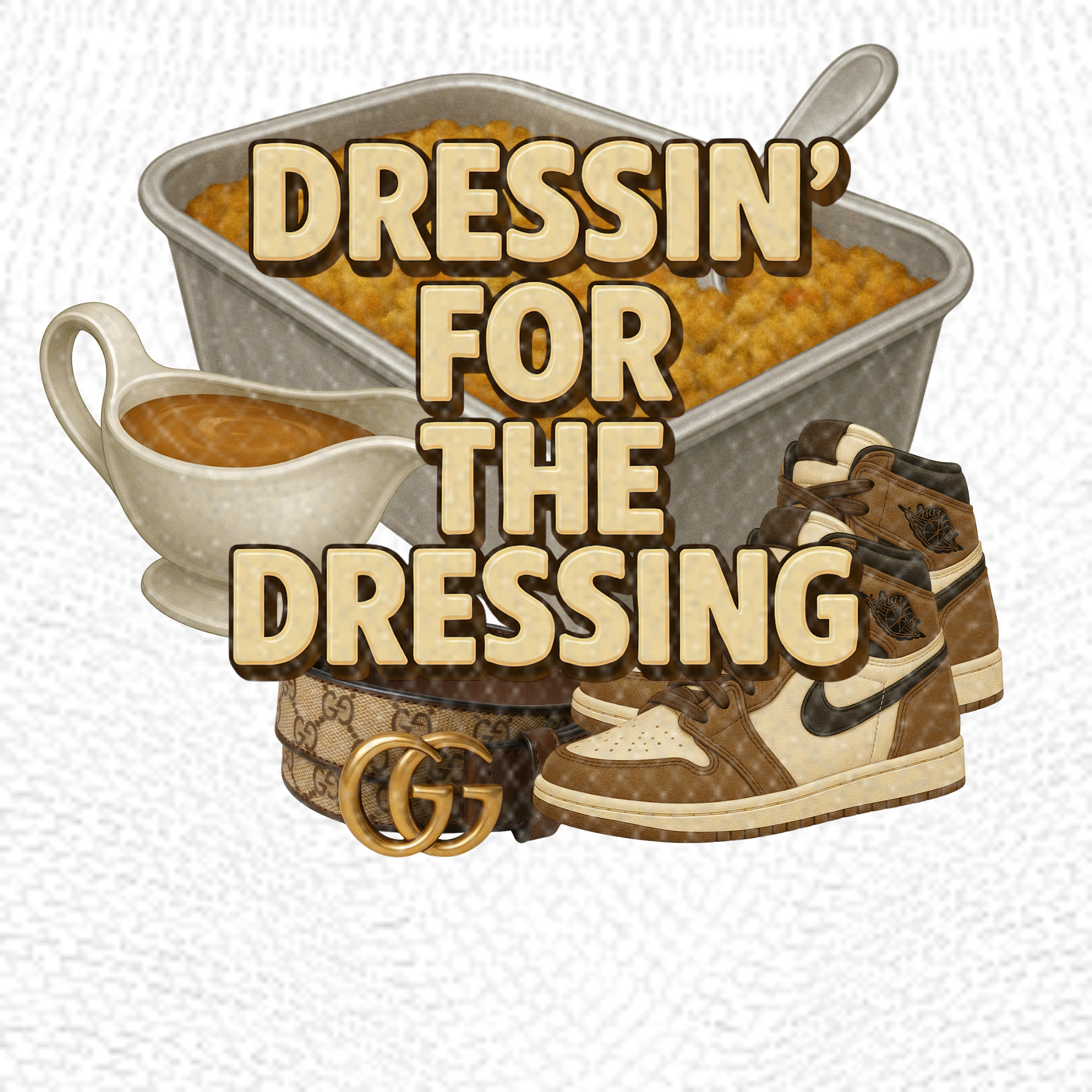 Dressin’ for the Dressing | PNG | Instant Download | Sublimation & DTF Clipart | 300 DPI