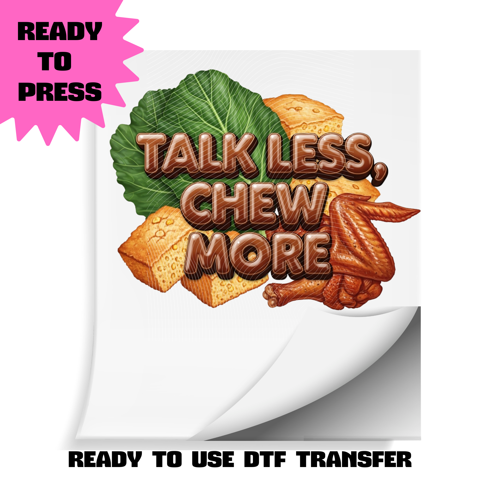 DTF heat transfer showing Thanksgiving food with text “Talk Less, Chew More.”
