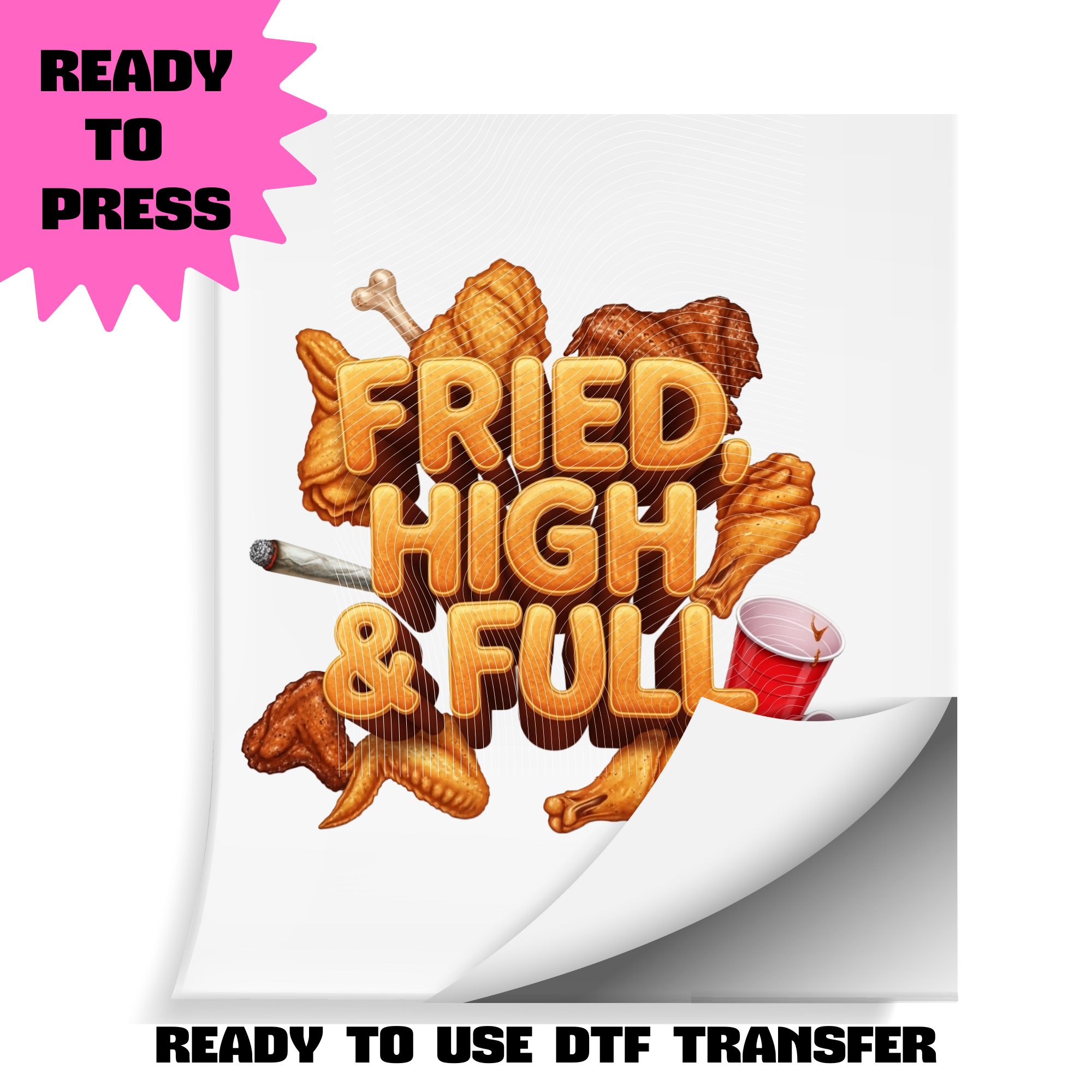 Fried, High & Full DTF Transfer | Ready to Press Heat Transfer | Funny Cookout / Wings Night / Party Shirt Transfer | ~10.5" Wide