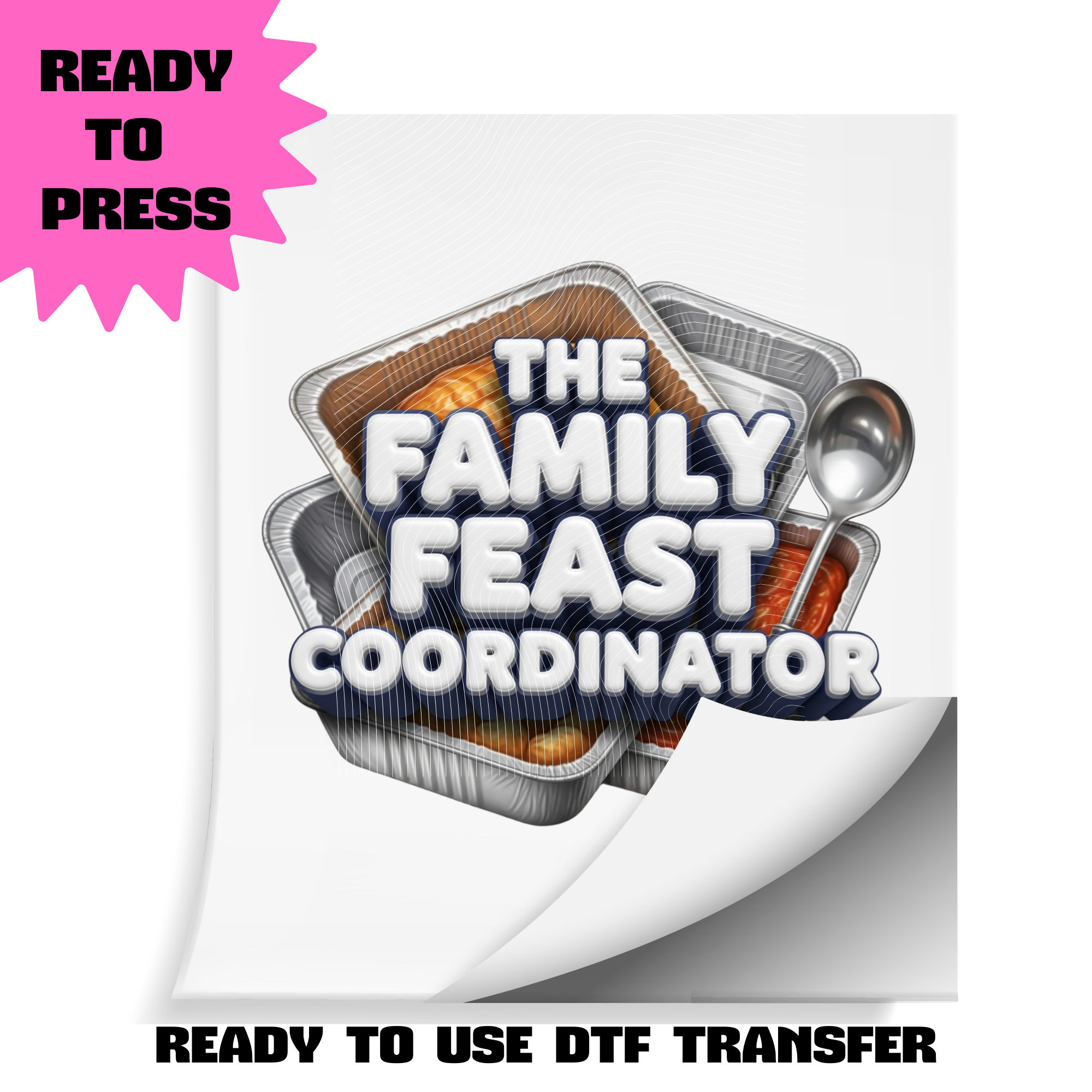 The Family Feast Coordinator DTF Transfer | Ready to Press Heat Transfer | Thanksgiving / Friendsgiving Host Shirt Transfer | ~10.5" Wide