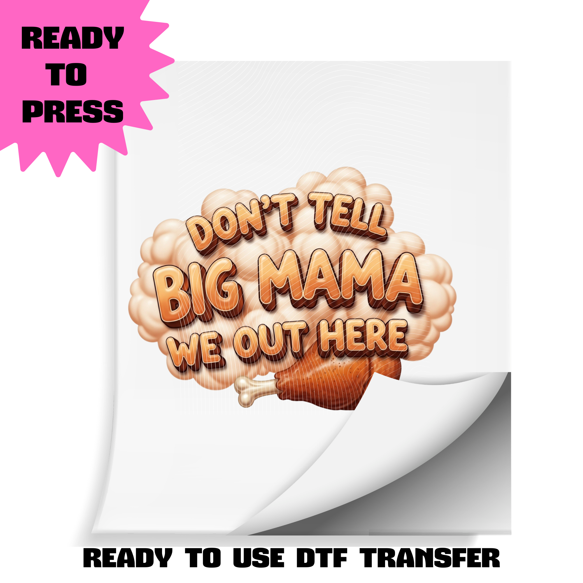 Don’t Tell Big Mama We Out Here DTF Transfer | Ready to Press Heat Transfer | Funny Thanksgiving / Family Reunion Shirt Transfer | ~10.5" Wide