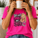 We Said Donald Not Dolly T-Shirt | Funny Pink Country Pop Culture Tee