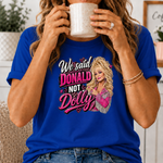 We Said Donald Not Dolly T-Shirt | Funny Pink Country Pop Culture Tee