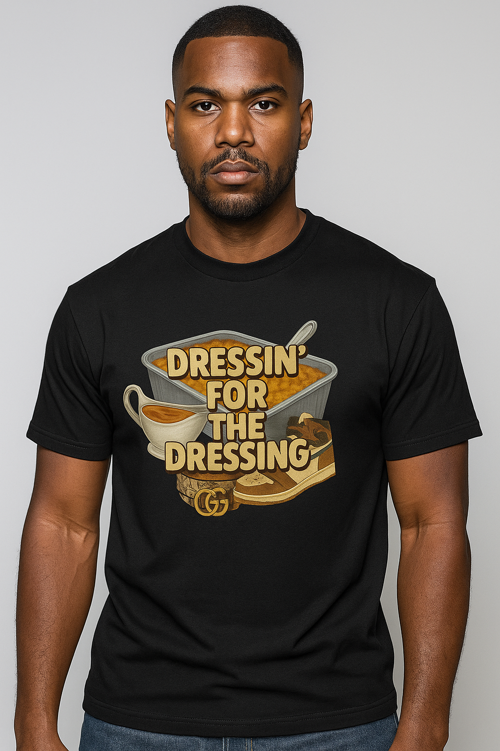 He’s Dressin’ for the Dressing – Men’s Sweatshirt / Hoodie / T-Shirt