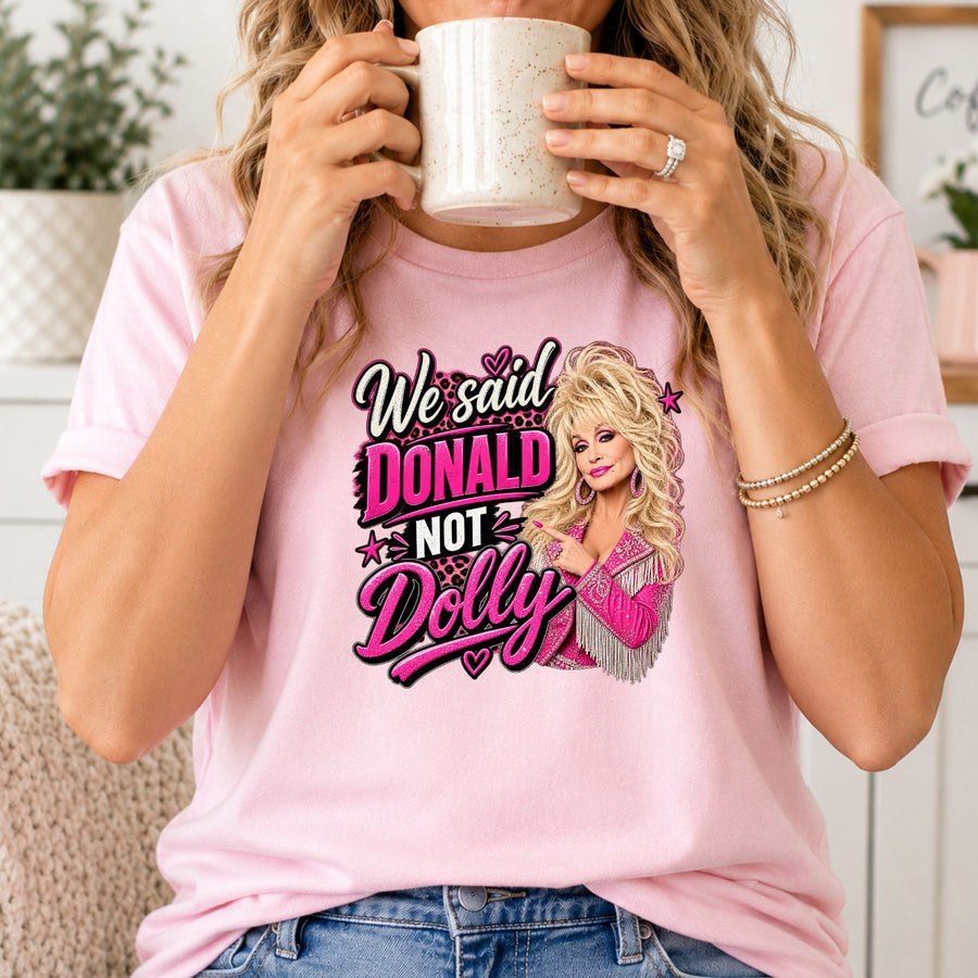 We Said Donald Not Dolly T-Shirt | Funny Pink Country Pop Culture Tee